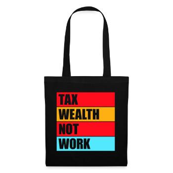 Tax Wealth Not Work Progressive Politics Economy - Tote Bag - black - Front