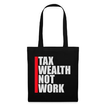 Tax Wealth Not Work Progressive Politics Economy - Tote Bag - black - Front