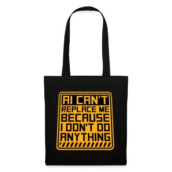 AI Can't Replace Me I Don't Do Anything Humor Joke - Tote Bag - black - Front