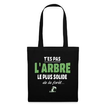 T’es pas l’arbre le plus solide de la forêt, drole - Sac en tissu - noir - Devant