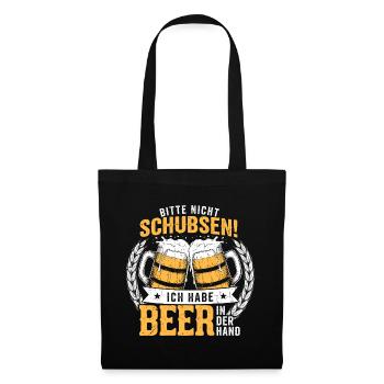 Bitte Nicht Schubsen, Ich Habe Bier In Der Hand - Stoffbeutel - Schwarz - Vorne