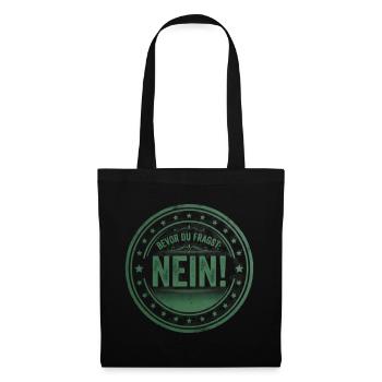 BEVOR DU FRAGST: NEIN! - Stoffbeutel - Schwarz - Vorne