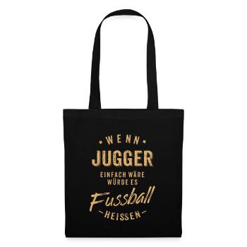 Wenn Jugger einfach wäre würde es Fussball - Stoffbeutel - Schwarz - Vorne