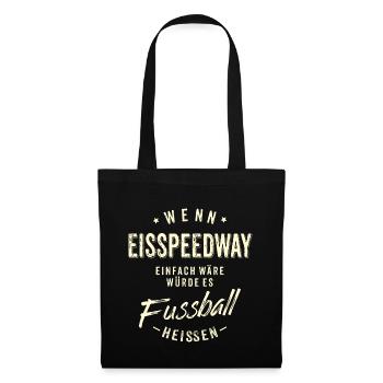 Wenn Eisspeedway einfach wäre würde es Fussball - Stoffbeutel - Schwarz - Vorne