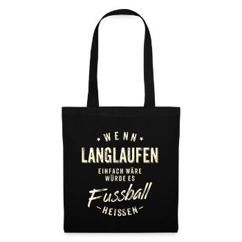 Wenn Langlaufen einfach wäre würde es Fussball - Stoffbeutel - Schwarz - Vorne