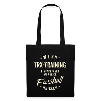 Wenn TRX Training einfach wäre würde es Fussball - Stoffbeutel - Schwarz - Vorne