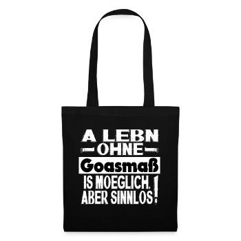 A LEBN OHNE GOASMAß IS MÖGLICH ABER SINNLOS! - Stoffbeutel - Schwarz - Vorne