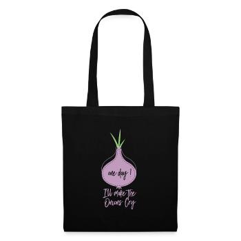 Onion Saying One Day I'll Make The Onions Cry - Tote Bag - black - Front