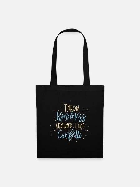 Throw Kindness around like Confetti - Stoffbeutel - Schwarz