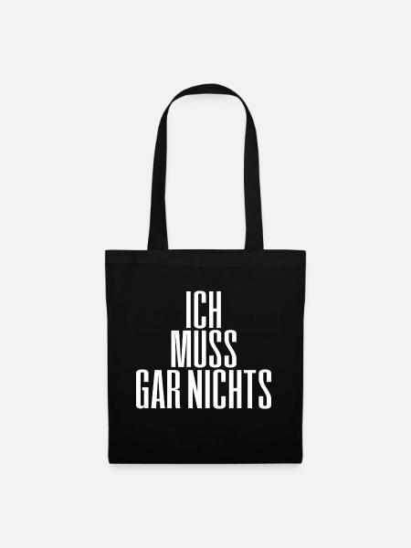 Ich muss gar nichts! - Stoffbeutel - Schwarz
