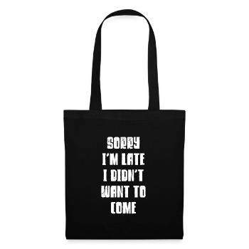 Sorry I'm Late Late Arrive Joke Joke Gift - Tote Bag - black - Front