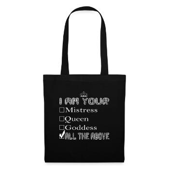 I am your Mistress, Queen and Goddess Geschenk - Stoffbeutel - Schwarz - Vorne