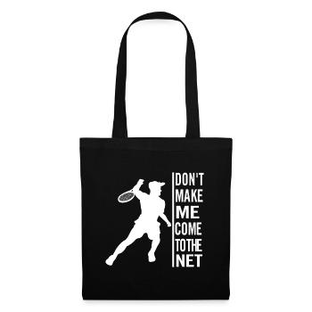 Dont make me come to the net - Tote Bag - black - Front