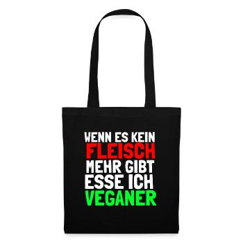 Wenn es kein Fleisch mehr gibt esse ich Veganer - Stoffbeutel - Schwarz - Vorne