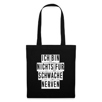 ICH BIN NICHTS FÜR SCHWACHE NERVEN - Stoffbeutel - Schwarz - Vorne