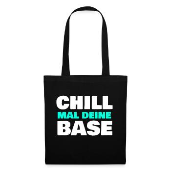 Chill mal deine Base - Stoffbeutel - Schwarz - Vorne