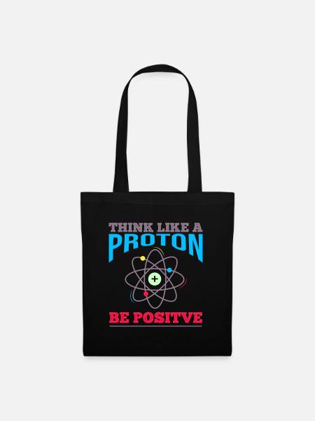 Think like a proton - be positive Physik Chemie - Stoffbeutel - Schwarz