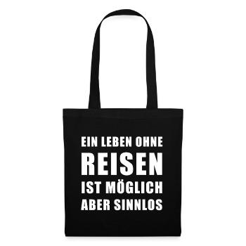 Ein Leben ohne Reisen ist möglich aber sinnlos - Stoffbeutel - Schwarz - Vorne