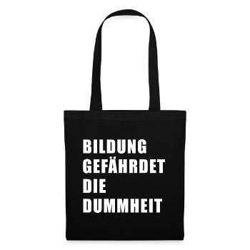 Bildung gefährdet die Dummheit - Stoffbeutel - Schwarz - Vorne