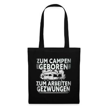 Zum Campen Geboren Zum Arbeiten Gezwungen - Stoffbeutel - Schwarz - Vorne