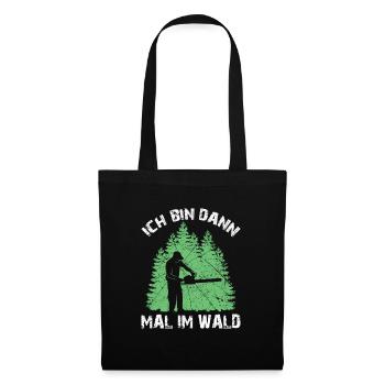 Ich bin dann mal im Wald Fichte Tanne Kettensägen - Stoffbeutel - Schwarz - Vorne