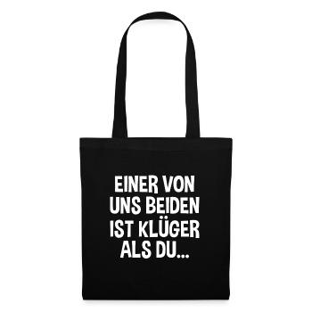 Einer Von Uns Beiden Ist Klüger Als Du Lustiges - Stoffbeutel - Schwarz - Vorne