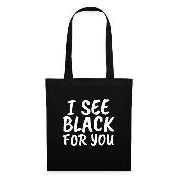 I See Black For You - Stoffbeutel - Schwarz - Vorne