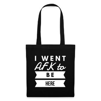 I Went AFK To Be Here Gamer Gaming - Tote Bag - black - Front