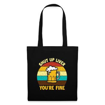 Shut Up Liver You'Re Fine For Alcoholic - Tote Bag - black - Front