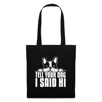 Sag deinem Hund, dass ich Hallo Hundeliebhaber gesagt habe - Stoffbeutel - Schwarz - Vorne