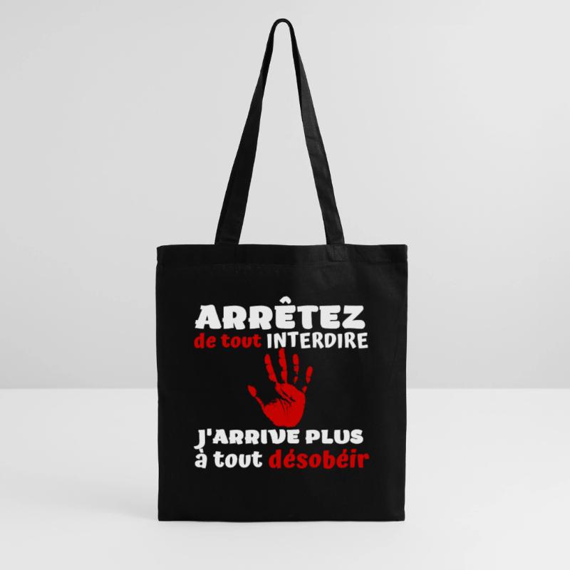 Arrêtez de tout interdire j'arrive plus à désobéir Sac en tissu