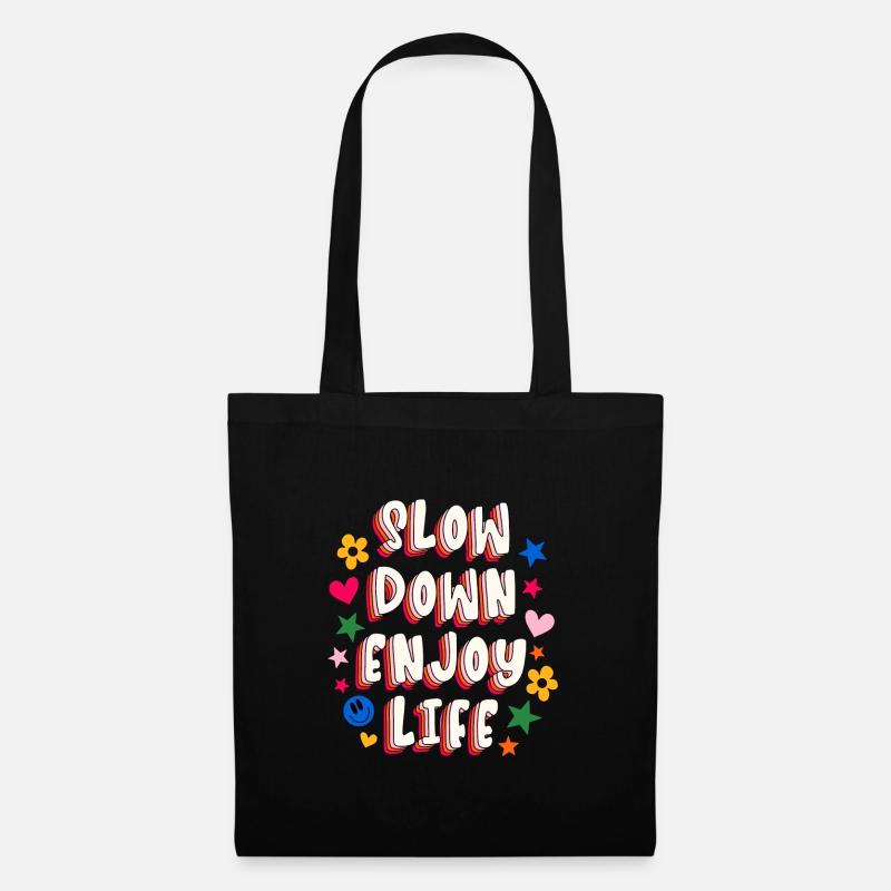 Slow Down Enjoy Life - Tote Bag - black