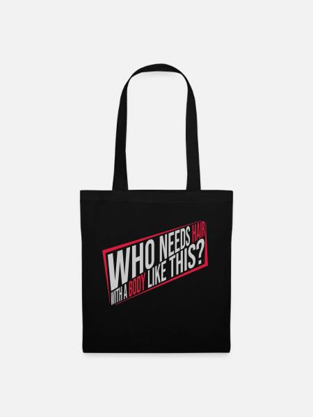Who Needs Hair Spruch - Stoffbeutel - Schwarz