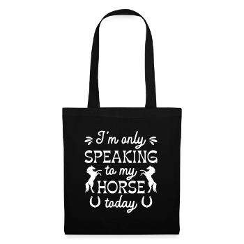 I’m Only Speaking To My Horse Today - Tote Bag - black - Front