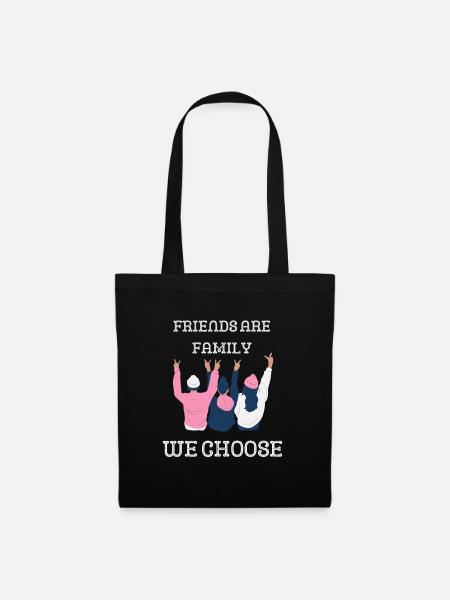 Friends are family you choose - Tote Bag - black