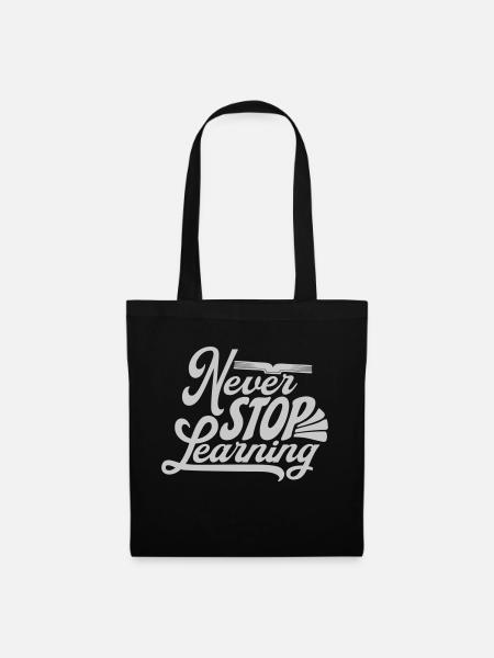 never stop learning Zitat - Stoffbeutel - Schwarz