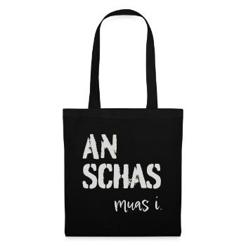 An Schas muas i! Dialekt, Mundart - Stoffbeutel - Schwarz - Vorne