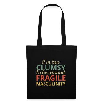 Zu ungeschickt, um in der Nähe von Fragile Masculinity III zu sein - Stoffbeutel - Schwarz - Vorne