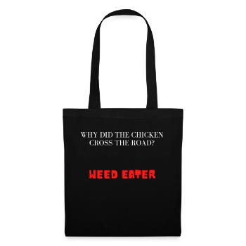 why did the chicken cross the road? weed eater - Stoffbeutel - Schwarz - Vorne