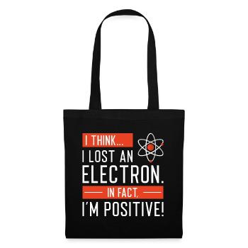 I Think I Lost An Electron In Fact I’m Positive - Tote Bag - black - Front