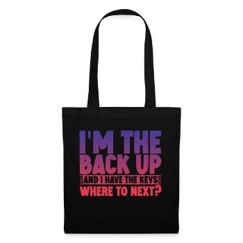 I'm The Back Up And I Have The Keys Where To Next3 - Tote Bag - black - Front
