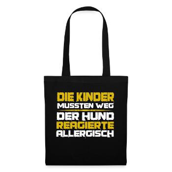 Die Kinder mussten Weg, Hund allergisch - Stoffbeutel - Schwarz - Vorne