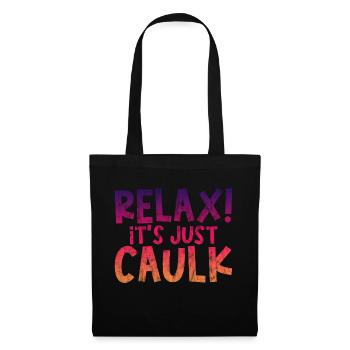 Relax It's Just Caulk 3 - Stoffbeutel - Schwarz - Vorne