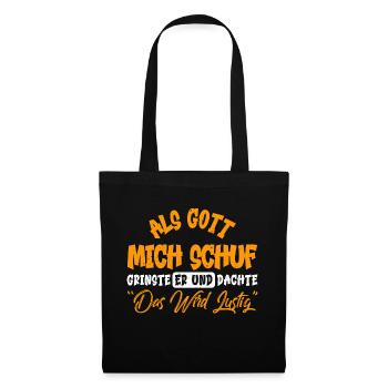 ALS GOTT MICH SCHUF, GRINSTE ER UND DACHTE... - Stoffbeutel - Schwarz - Vorne