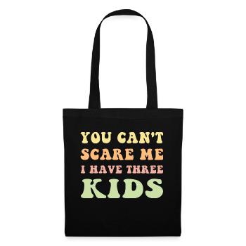 You Can't Scare Me I Have Three Kids - Tote Bag - black - Front