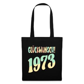 Glückwunsch Jahr 1973 - GEBURTSTAG RETRO - Stoffbeutel - Schwarz - Vorne