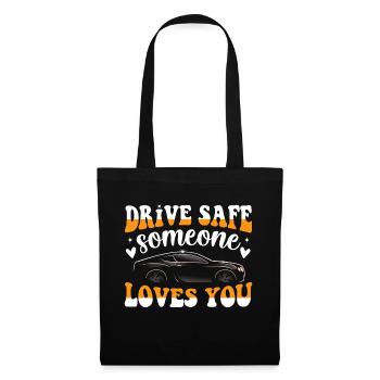Drive safe - someone loves you design - Tote Bag - black - Front