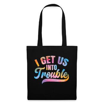 I Get us into Trouble. Get us into trouble - Tote Bag - black - Front