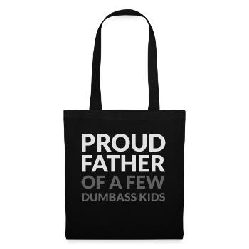PROUD FATHER OF A FEW DUMBASS KIDS - STOLZER VATER - Stoffbeutel - Schwarz - Vorne