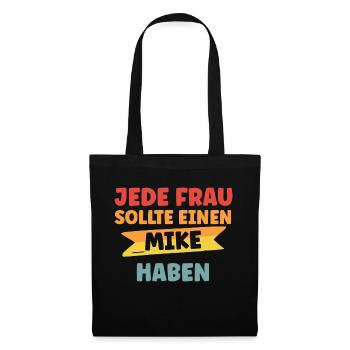 Jede Frau sollte einen Mike haben - Stoffbeutel - Schwarz - Vorne
